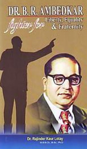Dr. B.R. Ambedkar: Fighter for Liberty, Equality & Fraternity