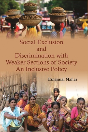 Social Exclusion and Discrimination with Weaker Sections of Society: An Inclusive Policy