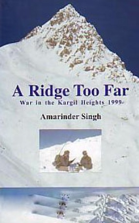 A Ridge Too Far: War in the Kargil Heights 1999