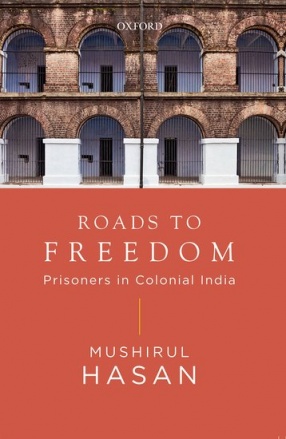 Roads to Freedom: Prisoners in Colonial India