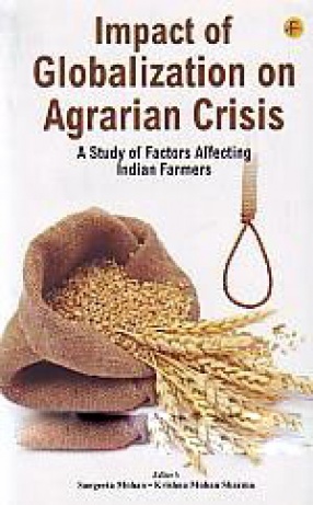 Impact of Globalization on Agrarian Crisis: A Study of Factors Affecting Indian Farmers