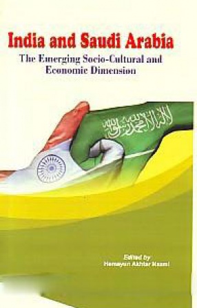 India and Saudi Arabia: The Emerging Socio-Cultural and Economic Dimension