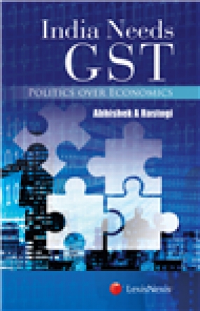 India Needs GST: Politics Over Economics