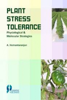 Plant Stress Tolerance Physiological and Molecular Strategies