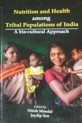 Nutrition and Health Among Tribal Populations of India: A Bio-Cultural Approach