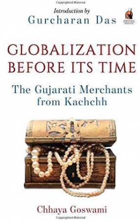 Globalization Before Its Time: The Gujarati Merchants from Kachchh