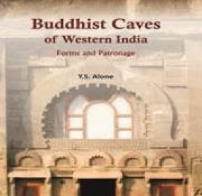 Buddhist Caves of Western India: Forms and Patronage