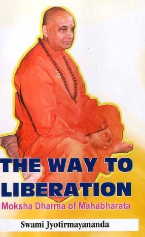 The Way To Liberation: Moksha-Dharma Of Mahabharata