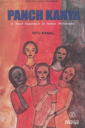 Panch Kanya: A Novel Experience in Indian Philosophy