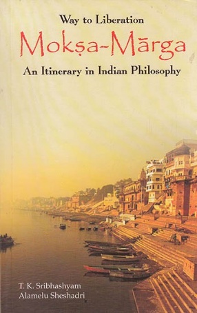 Way of Liberation Moksa Marga: An Itinerary In Indian Philosophy