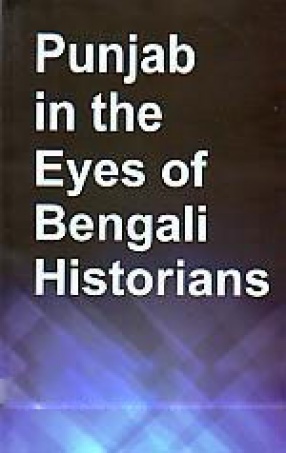 Punjab in the Eyes of Bengali Historians
