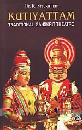 Kutiyattam: Traditional Sanskrit Theatre