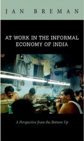 At Work in the Informal Economy of India: A Perspective from the Bottom Up