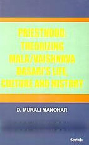 Priesthood: Theorizing Mala/Vaishnava Dasari's Life, Culture and History