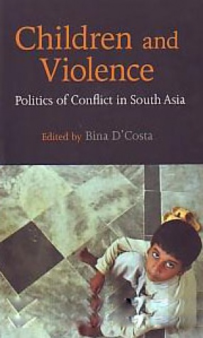 Children and Violence: Politics of Conflict in South Asia