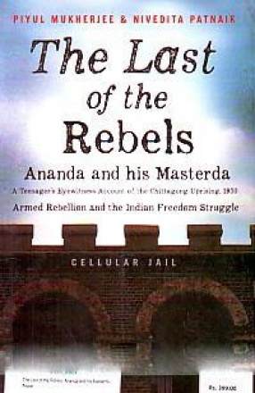 The Last of the Rebels: Ananda and His Masterda: Ananda Gupta Birth Centenary Commemorative Issue