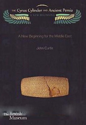 The Cyrus Cylinder and Ancient Persia: A New Beginning for the Middle East