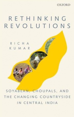Rethinking Revolutions: Soyabean, Choupals, and the Changing countryside in Central India