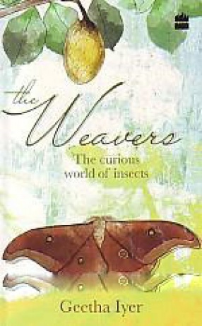 The Weavers: The Curious World of Insects