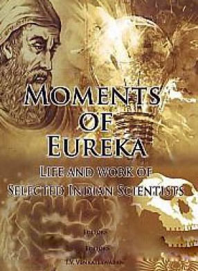 Moments of Eureka: Life and Work of Selected Indian Scientists