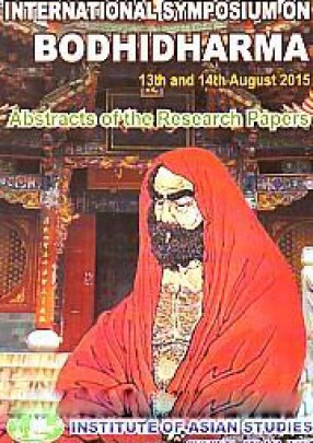 International Symposium on Bodhidharma, 13th and 14th August 2015: Abstracts of the Research Papers