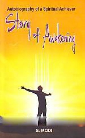 Story of Awakening: Autobiography of A Spiritual Achiever