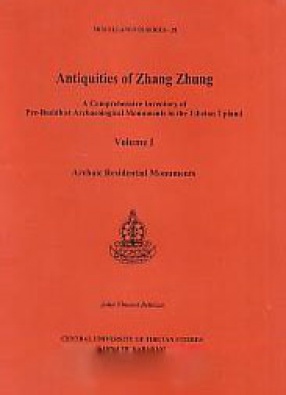 Antiquities of Zhang Zhung: A Comprehensive Inventory of Pre-Buddhist Archaeological Monuments in the Tibetan Upland (In 2 Volumes)