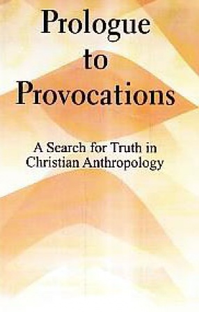 Prologue to Provocations: A Search for Truth in Christian Anthropology