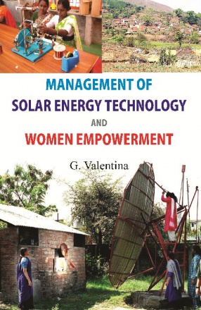 Management of Solar Energy Technologies and Women Empowerment: A Case of Women Barefoot Solar Engineers of India