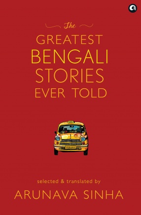 The Greatest Bengali Stories Ever Told