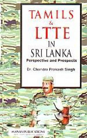 Tamils and LTTE in Sri Lanka: Perspective and Prospects
