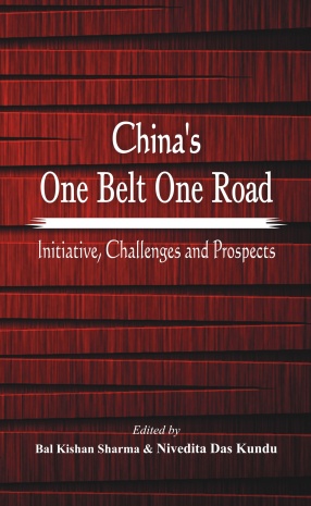 China's One Belt One Road: Initiative, Challenges and Prospects