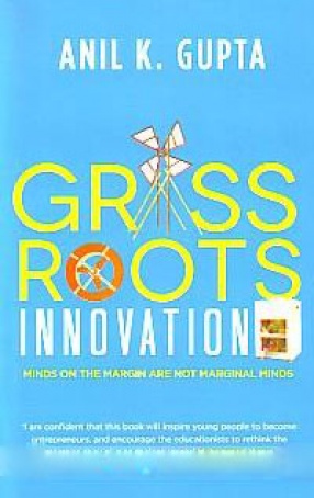 Grass Roots Innovation: Minds on the Margin Are Not Marginal Minds