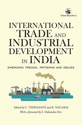 International Trade and Industrial Development in India: Emerging Trends, Patterns and Issues