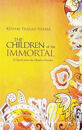 The Children of the Immortal: A Quest Into the Hindu Identity