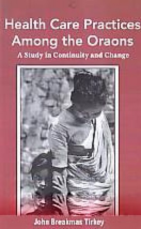 Health Care Practices Among the Oraons: A Study in Continuity and Change 