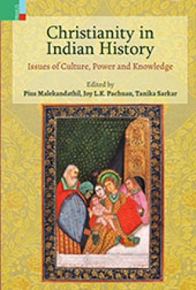 Christianity in Indian History: Issues of Culture, Power and Knowledge