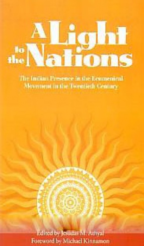 A Light to the Nations: The Indian Presence in the Ecumenical Movement in the Twentieth Century