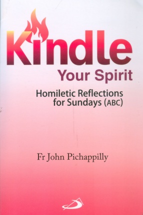 Kindle Your Spirit: Homiletic Reflections for Sundays (ABC)