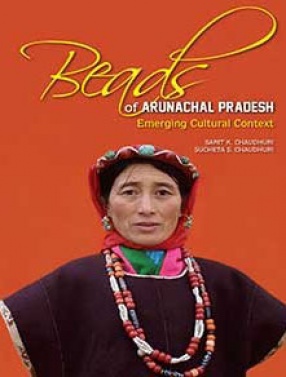 Beads of Arunachal Pradesh: Emerging Cultural Context