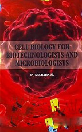 Cell Biology for Biotechnologists and Microbiologists