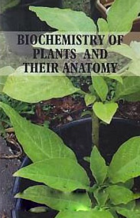 Biochemistry of Plants and Their Anatomy