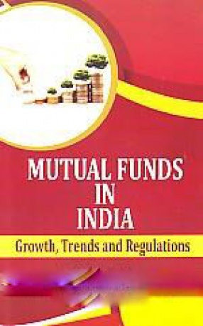 Mutual Funds in India: Growth, Trends and Regulations