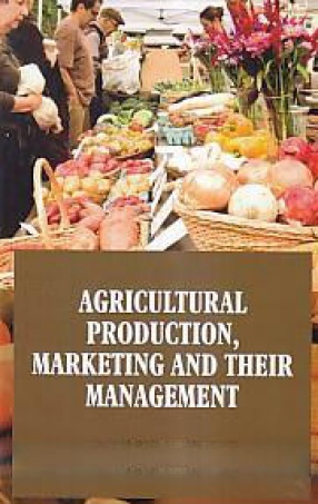 Agricultural Production, Marketing and Their Management