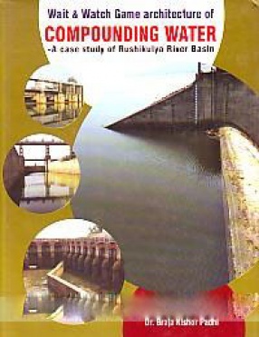 Wait & Watch Game Architecture of Compounding Water: A Case Study of Rushikulya River Basin