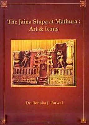 The Jaina Stupa at Mathura: Art & Icons