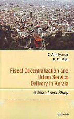 Fiscal Decentralization and Urban Service Delivery in Kerala: A Micro Level Study