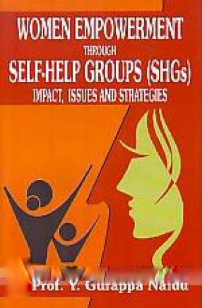 Women Empowerment Through Self-Help Groups (SHGs): Impact, Issues and Strategies