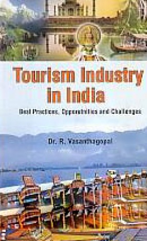 Tourism Industry in India: Best Practices, Opportunities and Challenges