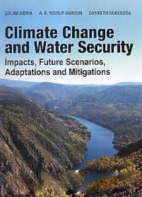 Climate Change and Water Security: Impacts, Future Scenarios, Adaptations and Mitigations